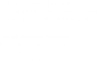 Köhler & Partner Ennsdorf Linz strategische Kompetenzentwicklung Norbert Köhler Dipl,.Wirt.Ing. Dkfm Monika Köhler Moderation  Schulung Mitarbeiter Strategie Innovation Kompetenz Kommunikation Training Moderation Resilienz Consulting Beratung Entwickling Krise Erfolg Unternehmensberatung Bewältigung Success strategischen Unternehmenskompetenz und der Kompetenz Ihrer Mitarbeiter erkennen und weiter ausbauen möchten.